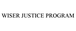 WISER JUSTICE PROGRAM trademark