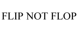FLIP NOT FLOP trademark