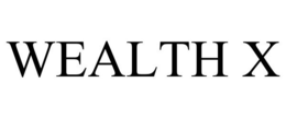 WEALTH X trademark