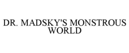 DR. MADSKY'S MONSTROUS WORLD trademark