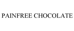 PAINFREE CHOCOLATE trademark