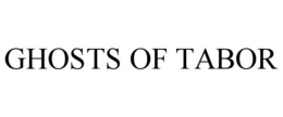 GHOSTS OF TABOR trademark