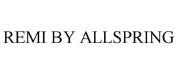 REMI BY ALLSPRING trademark