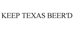 KEEP TEXAS BEER'D trademark