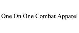 ONE ON ONE COMBAT APPAREL trademark