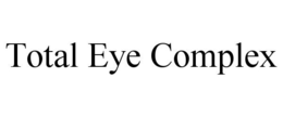 TOTAL EYE COMPLEX trademark
