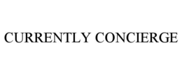 CURRENTLY CONCIERGE trademark