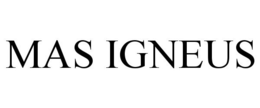 MAS IGNEUS trademark