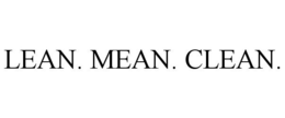 LEAN. MEAN. CLEAN. trademark