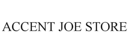ACCENT JOE STORE trademark