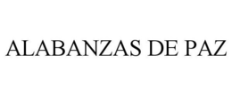 ALABANZAS DE PAZ trademark