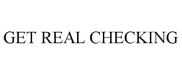GET REAL CHECKING trademark