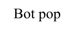 BOT POP trademark