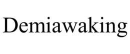 DEMIAWAKING trademark