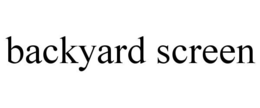 BACKYARD SCREEN trademark