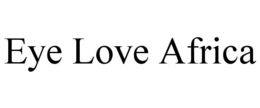 EYE LOVE AFRICA trademark