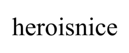 HEROISNICE trademark
