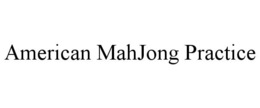 AMERICAN MAHJONG PRACTICE trademark