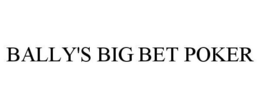 BALLY'S BIG BET POKER trademark