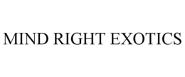 MIND RIGHT EXOTICS trademark