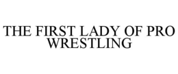THE FIRST LADY OF PRO WRESTLING trademark