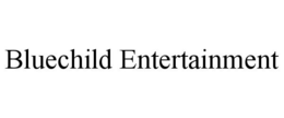 BLUECHILD ENTERTAINMENT trademark