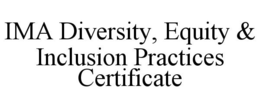 IMA DIVERSITY, EQUITY & INCLUSION PRACTICES CERTIFICATE trademark