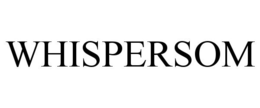 WHISPERSOM trademark