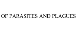 OF PARASITES AND PLAGUES trademark