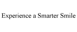 EXPERIENCE A SMARTER SMILE trademark
