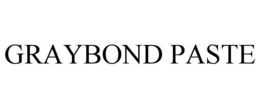 GRAYBOND PASTE trademark