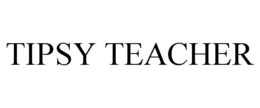 TIPSY TEACHER trademark