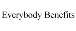 EVERYBODY BENEFITS trademark