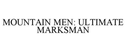 MOUNTAIN MEN: ULTIMATE MARKSMAN trademark