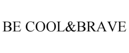 BE COOL&BRAVE trademark