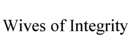 WIVES OF INTEGRITY trademark
