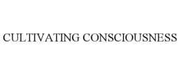 CULTIVATING CONSCIOUSNESS trademark