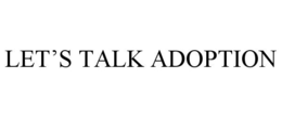 LET'S TALK ADOPTION trademark