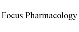 FOCUS PHARMACOLOGY trademark