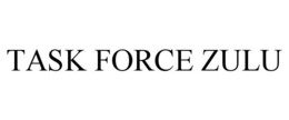 TASK FORCE ZULU trademark
