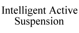 INTELLIGENT ACTIVE SUSPENSION trademark