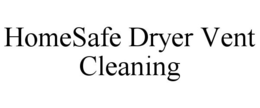 HOME SAFE DRYER VENT CLEANING trademark