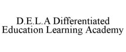 D.E.L.A DIFFERENTIATED EDUCATION LEARNING ACADEMY trademark