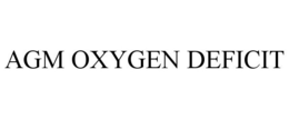 AGM OXYGEN DEFICIT trademark