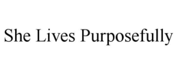 SHE LIVES PURPOSEFULLY trademark