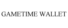 GAMETIME WALLET trademark