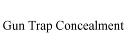 GUN TRAP CONCEALMENT trademark