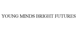 YOUNG MINDS BRIGHT FUTURES trademark