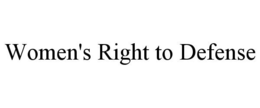 WOMEN'S RIGHT TO DEFENSE trademark
