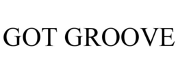 GOT GROOVE trademark